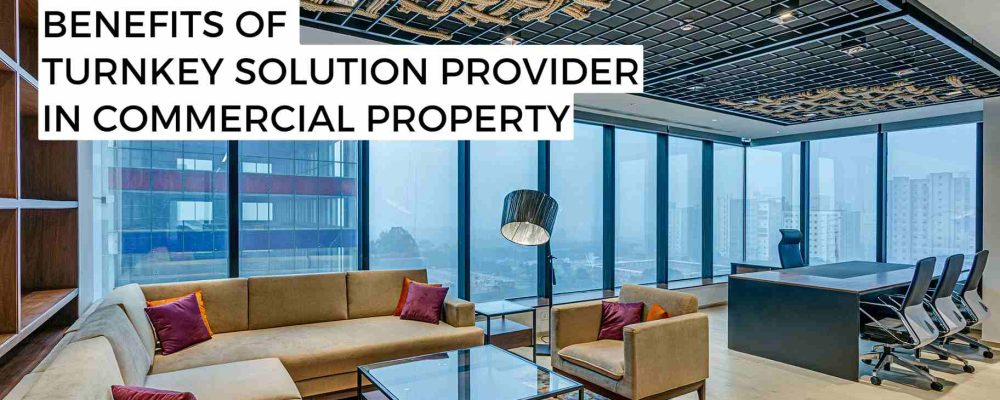 benefits of a turnkey solution provider in commercial property - KKTechnocrats