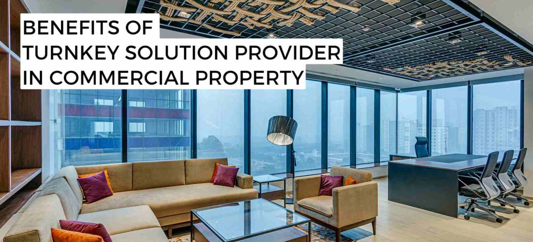 benefits of a turnkey solution provider in commercial property - KKTechnocrats